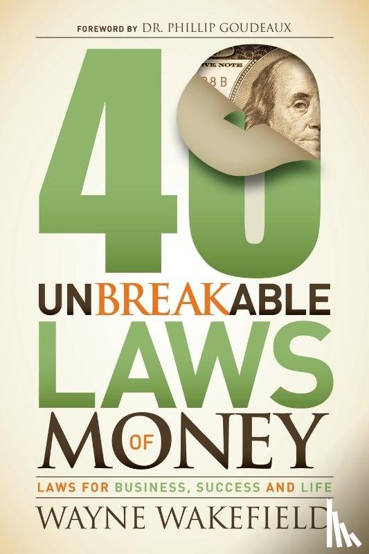 Wakefield, Wayne - 40 Unbreakable Laws of Money