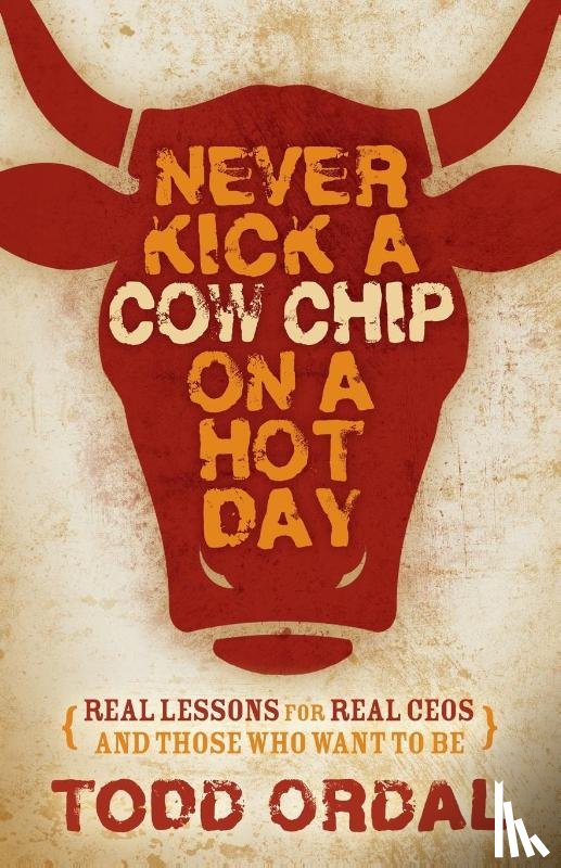 Ordal, Todd - Never Kick a Cow Chip on a Hot Day