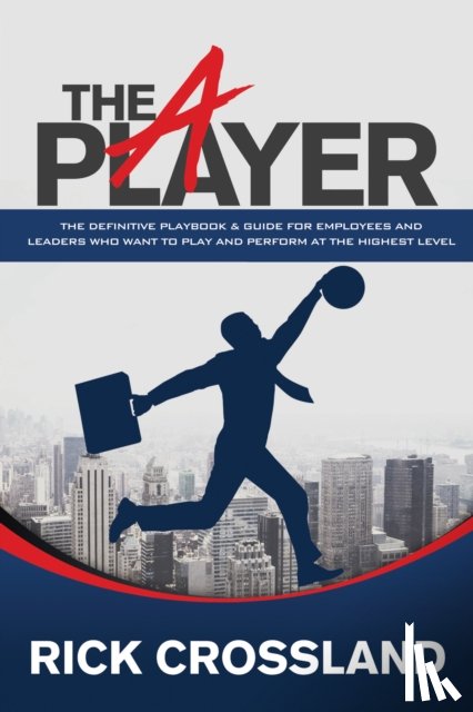 Crossland, Rick - The A Player