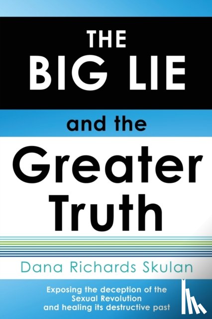 Skulan, Dana Richards - THE BIG LIE and the Greater Truth