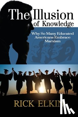 Elkin, Rick - The Illusion of Knowledge
