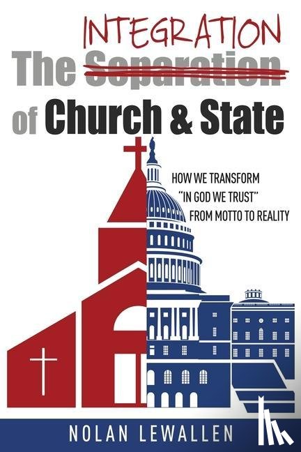 Lewallen, Nolan - The Integration of Church & State