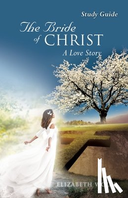 Wolfe, Elizabeth - The Bride of Christ A Love Story Study Guide