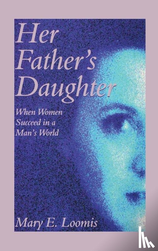 Loomis, Mary E - Her Father's Daughter