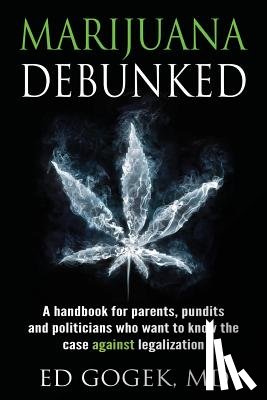 Gogek, Ed - Marijuana Debunked