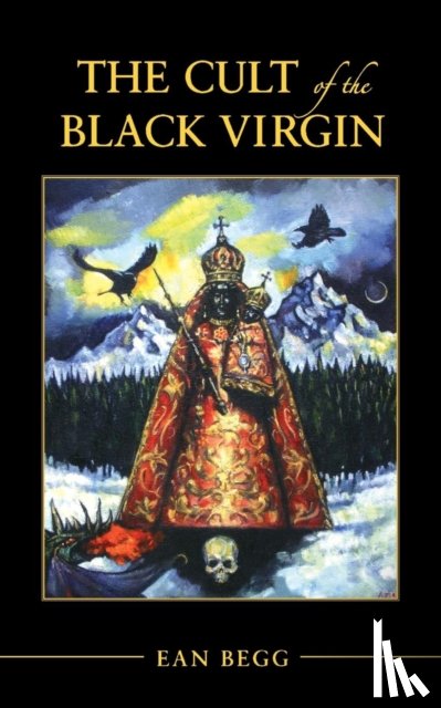 Begg, Ean - The Cult of the Black Virgin