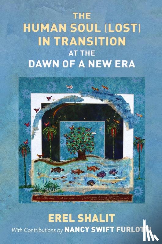 Shalit, Erel - The Human Soul (Lost) in Transition At the Dawn of a New Era