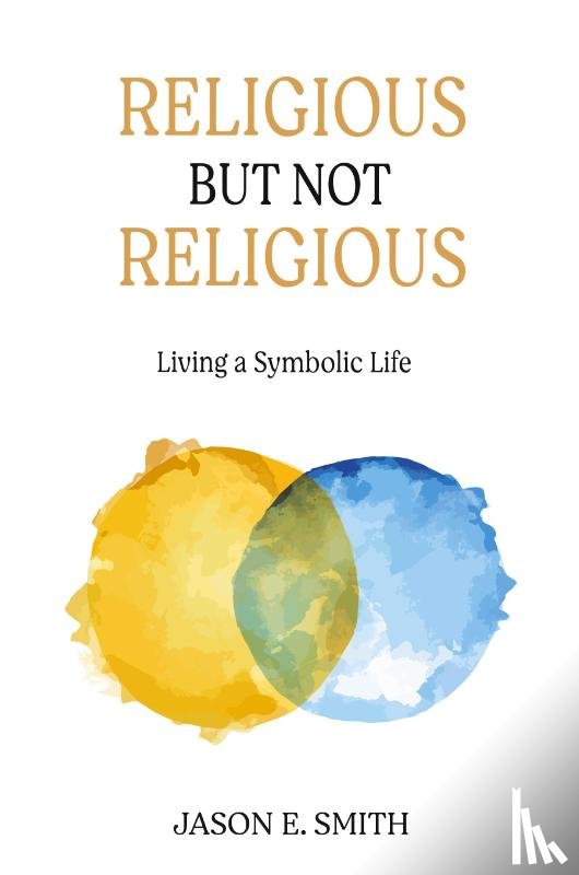 Smith, Jason E - Religious But Not Religious