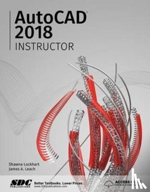 Leach, James A., Lockhart, Shawna - AutoCAD 2018 Instructor