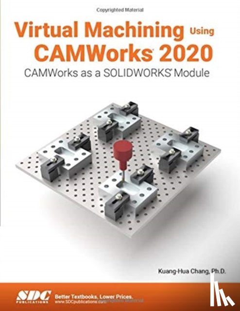 Chang, Kuang-Hua (University of Oklahoma - Virtual Machining Using CAMWorks 2020