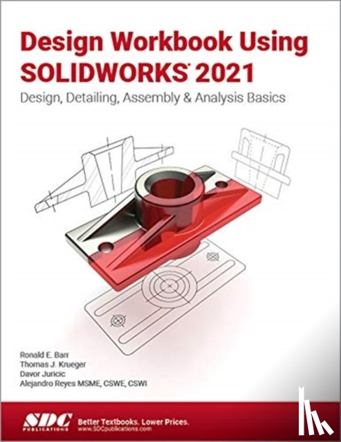 Barr, Ronald, Krueger, Thomas, Reyes, Alejandro, Juricic, Davor - Design Workbook Using SOLIDWORKS 2021
