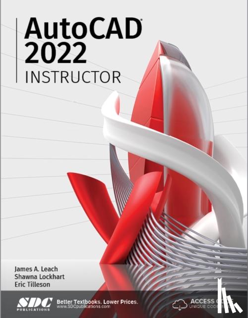 Leach, James A., Lockhart, Shawna - AutoCAD 2022 Instructor