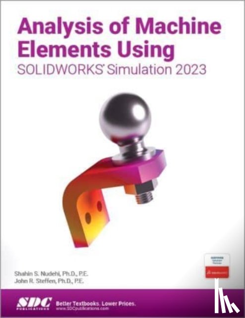 Nudehi, Shahin S., Steffen, John R. - Analysis of Machine Elements Using SOLIDWORKS Simulation 2023