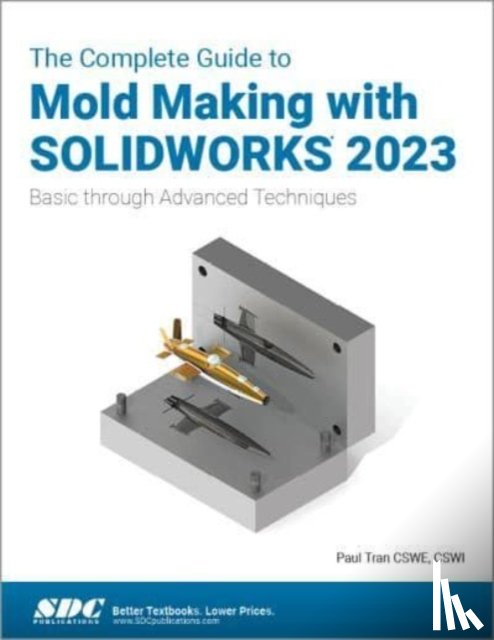 Tran, Paul - The Complete Guide to Mold Making with SOLIDWORKS 2023