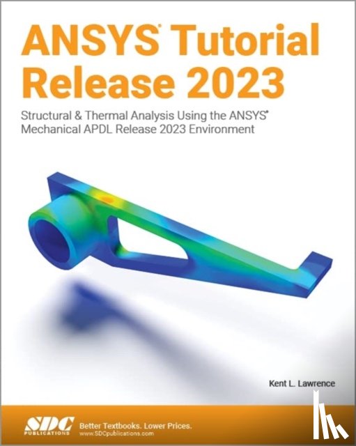 Lawrence, Kent L. - ANSYS Tutorial Release 2023