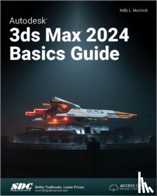 Murdock, Kelly L. - Autodesk 3ds Max 2024 Basics Guide