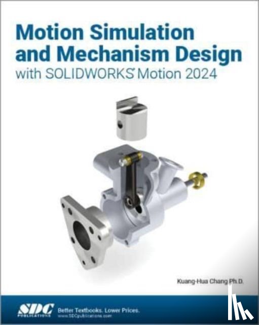 Chang, Kuang-Hua - Motion Simulation and Mechanism Design with SOLIDWORKS Motion 2024