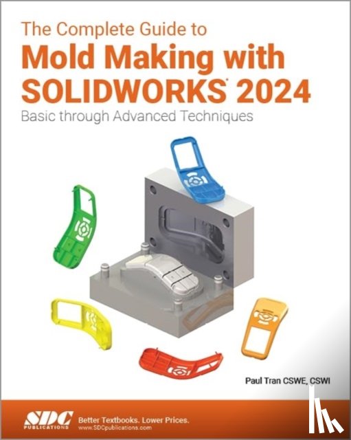 Tran, Paul - The Complete Guide to Mold Making with SOLIDWORKS 2024