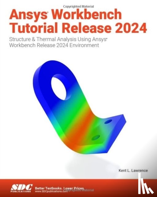 Lawrence, Kent L. - Ansys Workbench Tutorial Release 2024