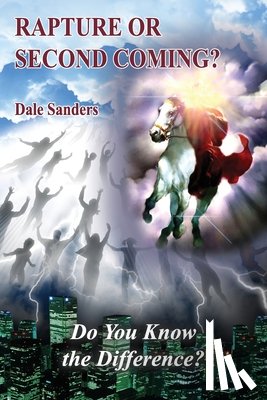 Sanders, Dale - Rapture or Second Coming?