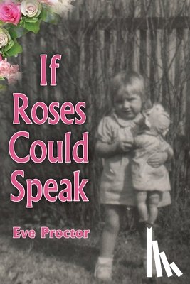 Proctor, Eve - If Roses Could Speak