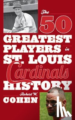 Cohen, Robert W. - The 50 Greatest Players in St. Louis Cardinals History