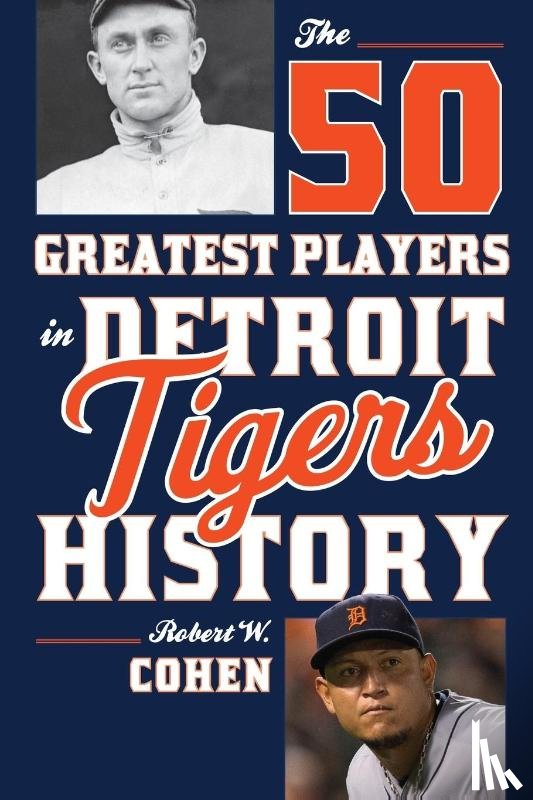Cohen, Robert W. - The 50 Greatest Players in Detroit Tigers History