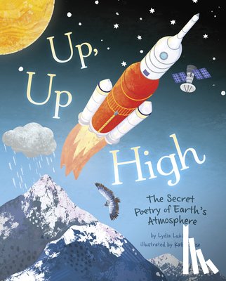 Lukidis, Lydia - Up, Up High: The Secret Poetry of Earth's Atmosphere