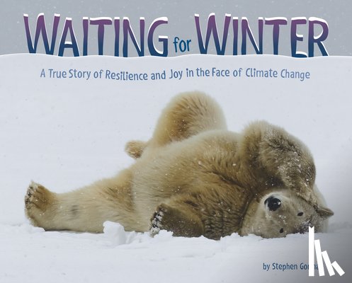 Gorman, Stephen - Waiting for Winter: A True Story of Resilience and Joy in the Face of Climate Change