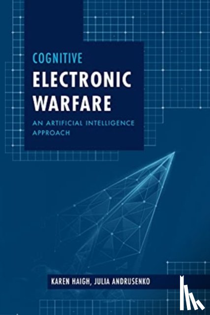 Haigh, Karen, Andrusenko, Julia - Cognitive Electronic Warfare: An Artificial Intelligence Approach