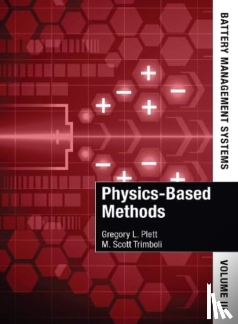 Plett, Gregory, Trimboli, M. Scott - Battery Management Systems, Volume III: Physics-Based Methods