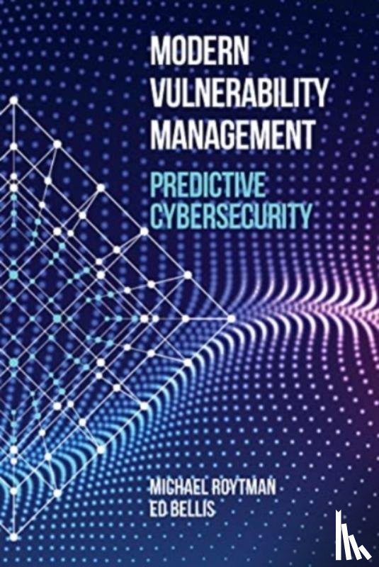 Roytman, Michael, Bellis, Ed - Modern Vulnerability Management: Predictive Cybersecurity