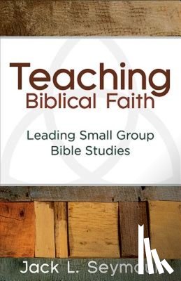 Seymour, Jack L. - Teaching Biblical Faith