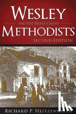 Heitzenrater, Richard P. - Wesley and the People Called Methodists