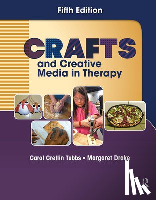 Tubbs, Carol, Drake, Margaret - Crafts and Creative Media in Therapy