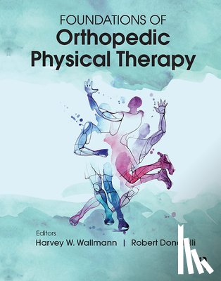 Wallmann, Harvey, Donatelli, Robert - Foundations of Orthopedic Physical Therapy