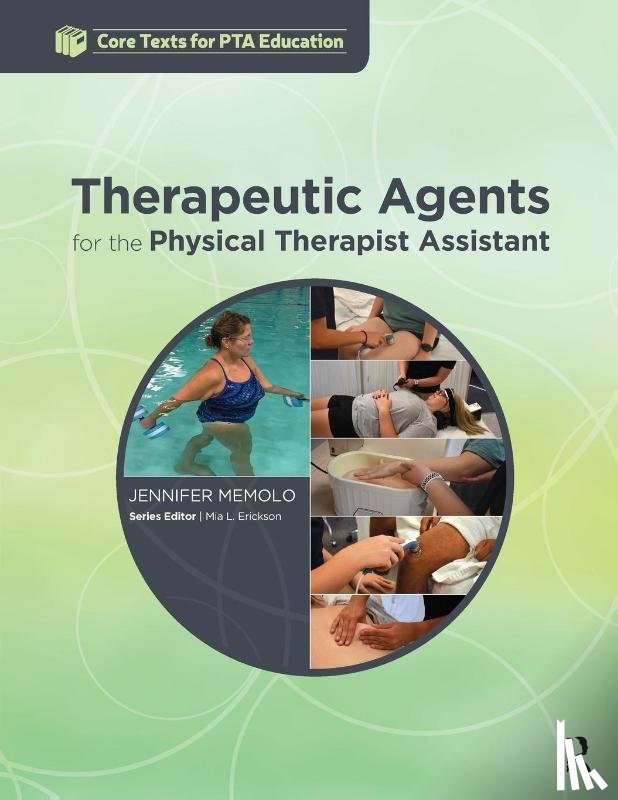 Memolo, Jennifer - Therapeutic Agents for the Physical Therapist Assistant