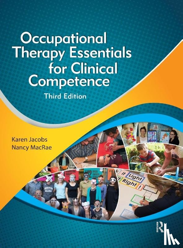 Jacobs, Karen, MacRae, Nancy - Occupational Therapy Essentials for Clinical Competence