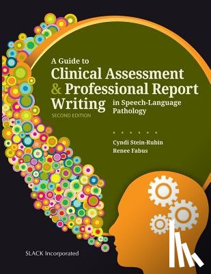 Stein-Rubin, Cyndi, Fabus, Renee - A Guide to Clinical Assessment and Professional Report Writing in Speech-Language Pathology