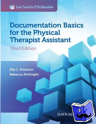 Erickson, Mia L., McKnight, Rebecca - Documentation Basics for the Physical Therapist Assistant