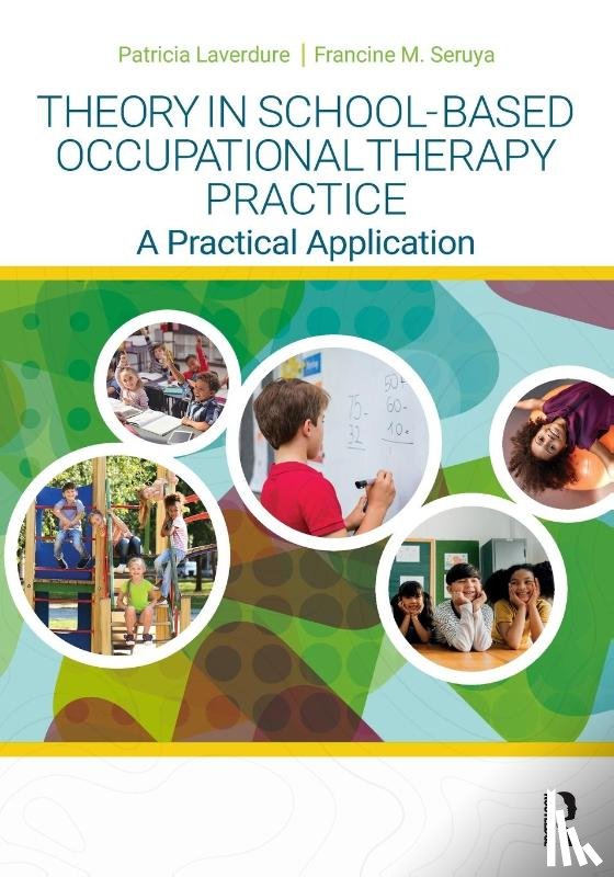 Laverdure, Patricia, Seruya, Francine M. - Theory in School-Based Occupational Therapy Practice