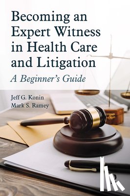 Konin, Jeff G., Ramey, Mark - Becoming an Expert Witness in Health Care and Litigation