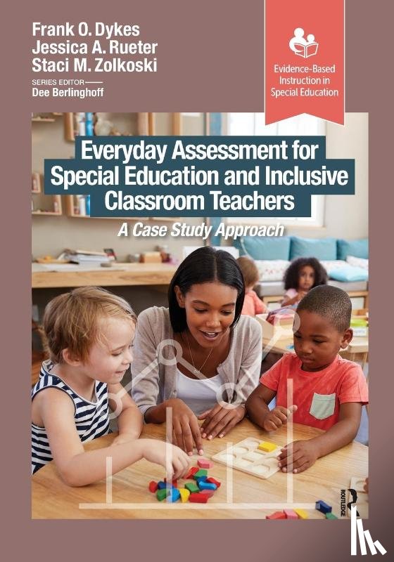 Dykes, Frank, Rueter, Jessica, Zolkoski, Staci - Everyday Assessment for Special Education and Inclusive Classroom Teachers