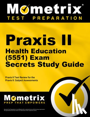 Mometrix Teacher Certification Test Team - PRAXIS II Health Education (5551) Exam Secrets Study Guide: PRAXIS II Test Review for the PRAXIS II: Subject Assessments