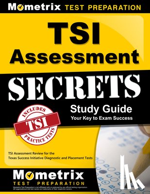 Mometrix College Placement Test Team - TSI Assessment Secrets Study Guide: TSI Assessment Review for the Texas Success Initiative Diagnostic and Placement Tests