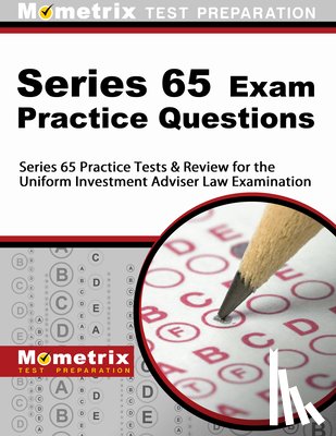 Mometrix Financial Industry Certificatio - Series 65 Exam Practice Questions: Series 65 Practice Tests & Review for the Uniform Investment Adviser Law Examination