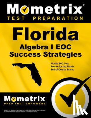 Mometrix High School Math Test Team - Florida Algebra I Eoc Success Strategies Study Guide: Florida Eoc Test Review for the Florida End-Of-Course Exams