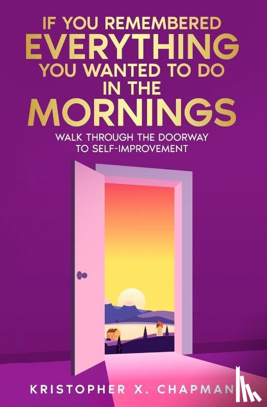 Chapman, Kristopher - If You Remembered Everything You Wanted To Do in the Mornings