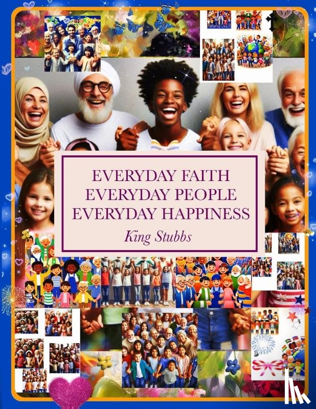Stubbs, King - EVERYDAY FAITH EVERYDAY PEOPLE EVERYDAY HAPPINESS