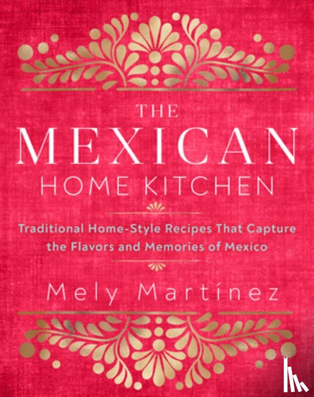 Martinez, Mely - The Mexican Home Kitchen